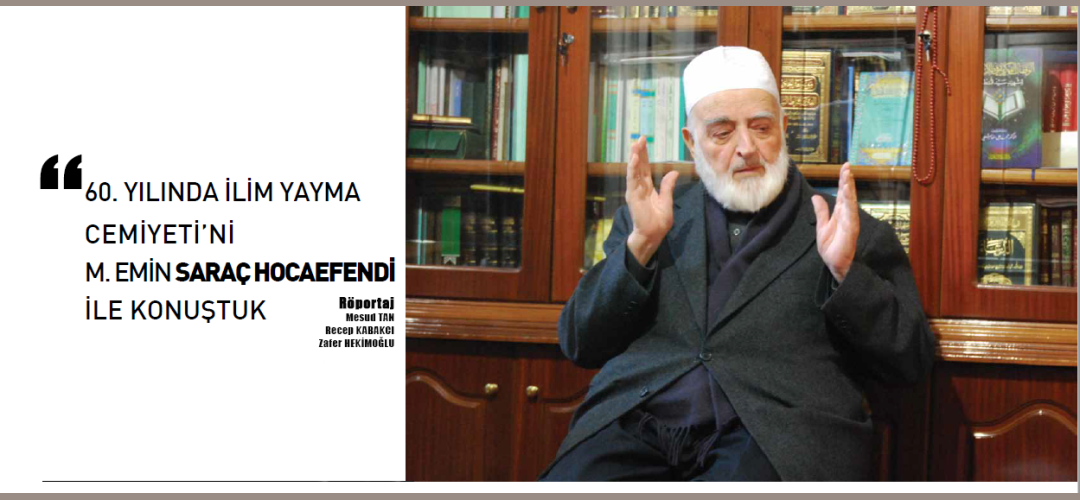 M. Emin Saraç Hocaefendi Anısına 60. Yılımızda Gerçekleştirdiğimiz Röportajı Yeniden Yayınlıyoruz resim